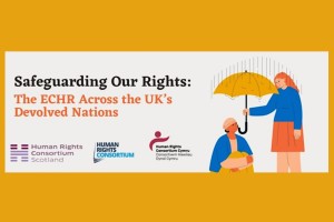 Safeguarding Our Rights: The ECHR Across the UK’s Devolved Nations
